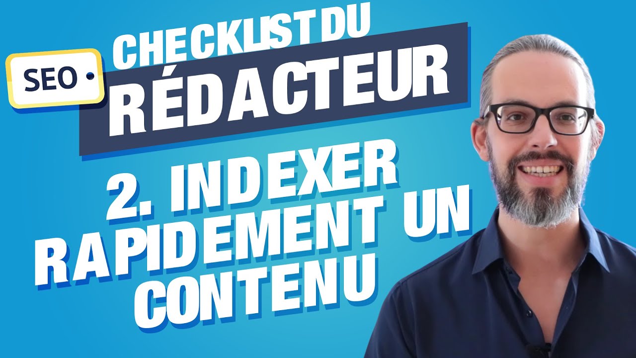 02. Comment indexer rapidement un contenu dans Google [R&eacute;dacteur Web SEO Freelance] - Checklist