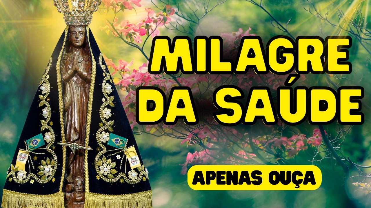 ELA VAI TE CURAR: Reze isso e sinta o toque de Nossa Senhora Aparecida na sua vida