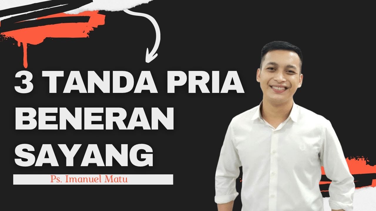 3 TANDA PRIA BENERAN SAYANG | Imanuel Matu