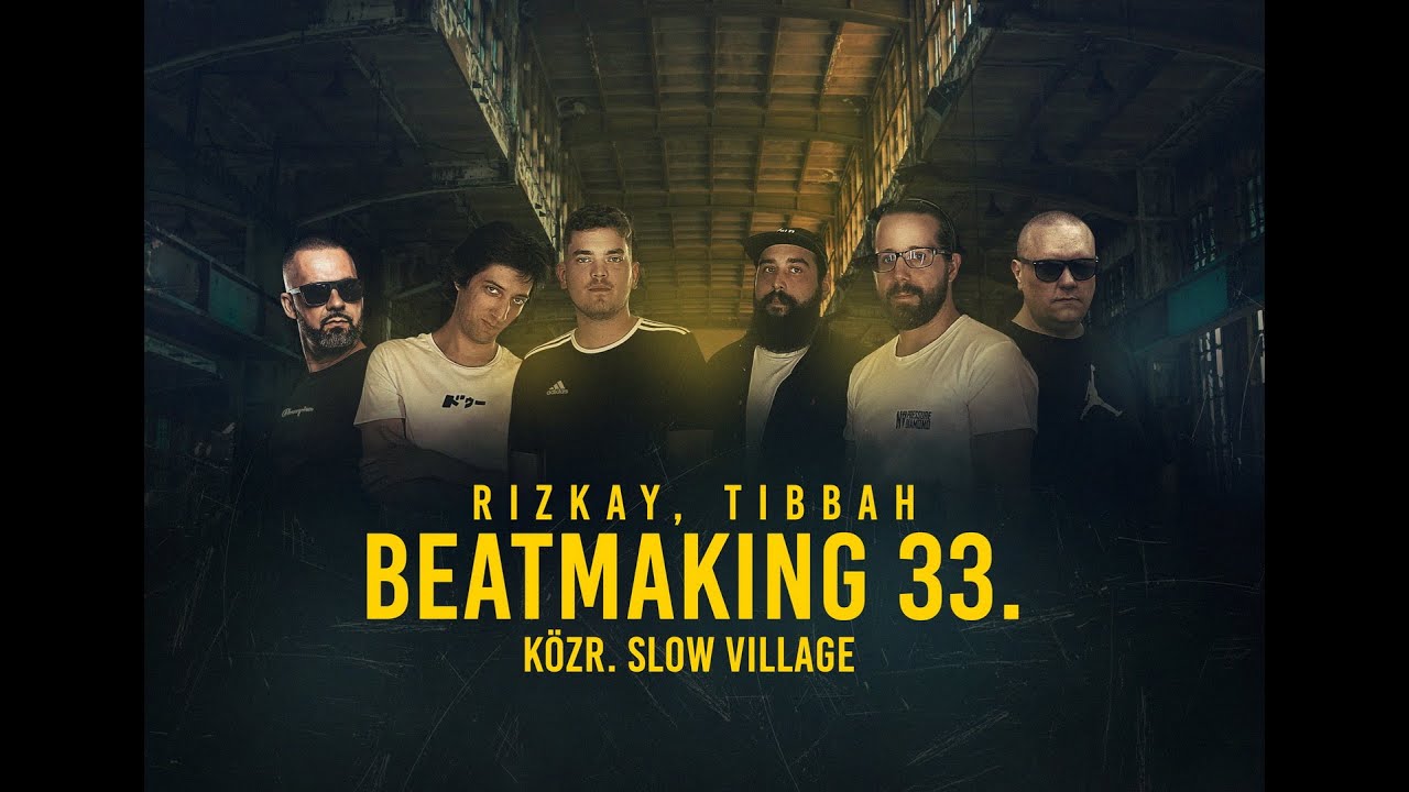 Rizkay, Tibbah - Beatmaking 33. (közr. Slow Village) [Videóklip]