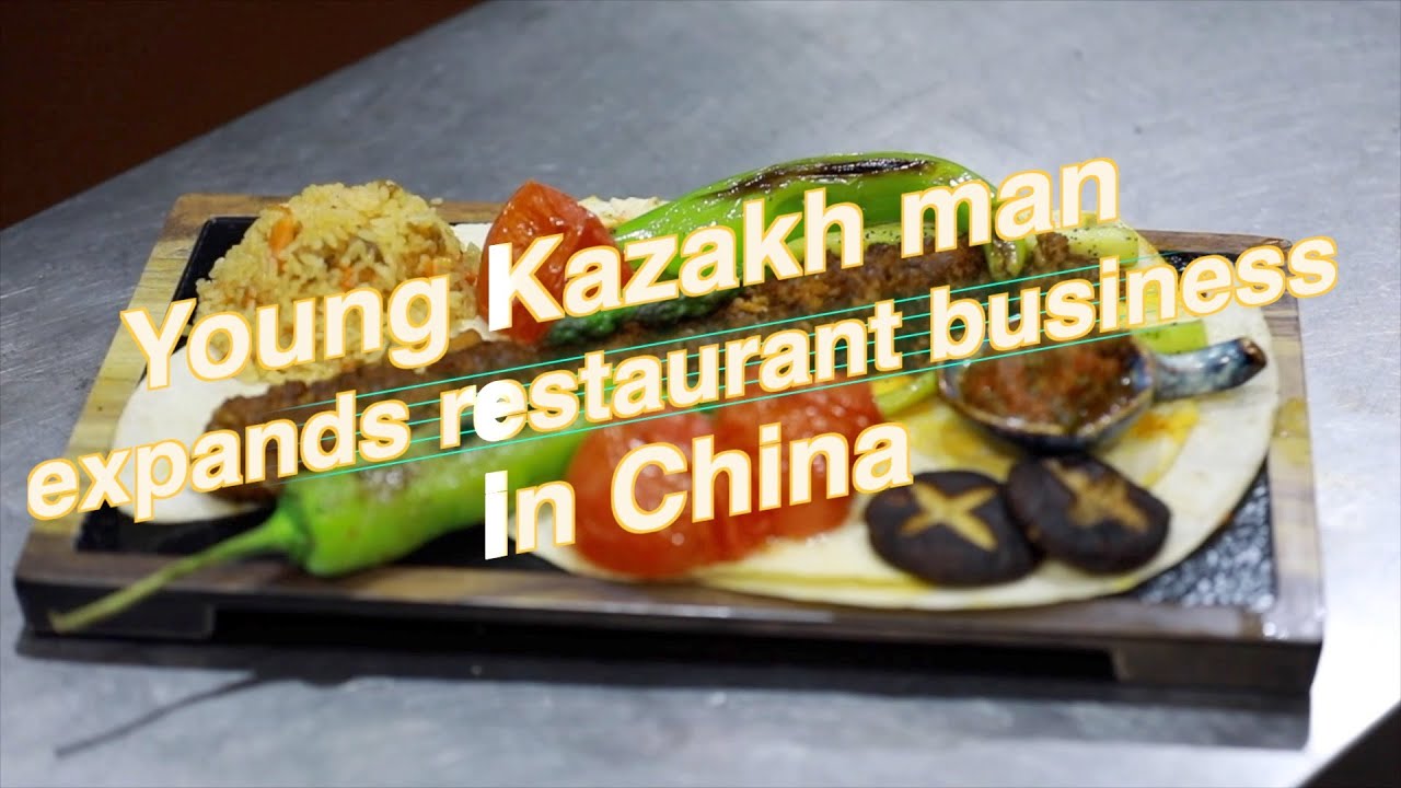 GLOBALink | Young Kazakh man expands restaurant business in China's Tianjin
