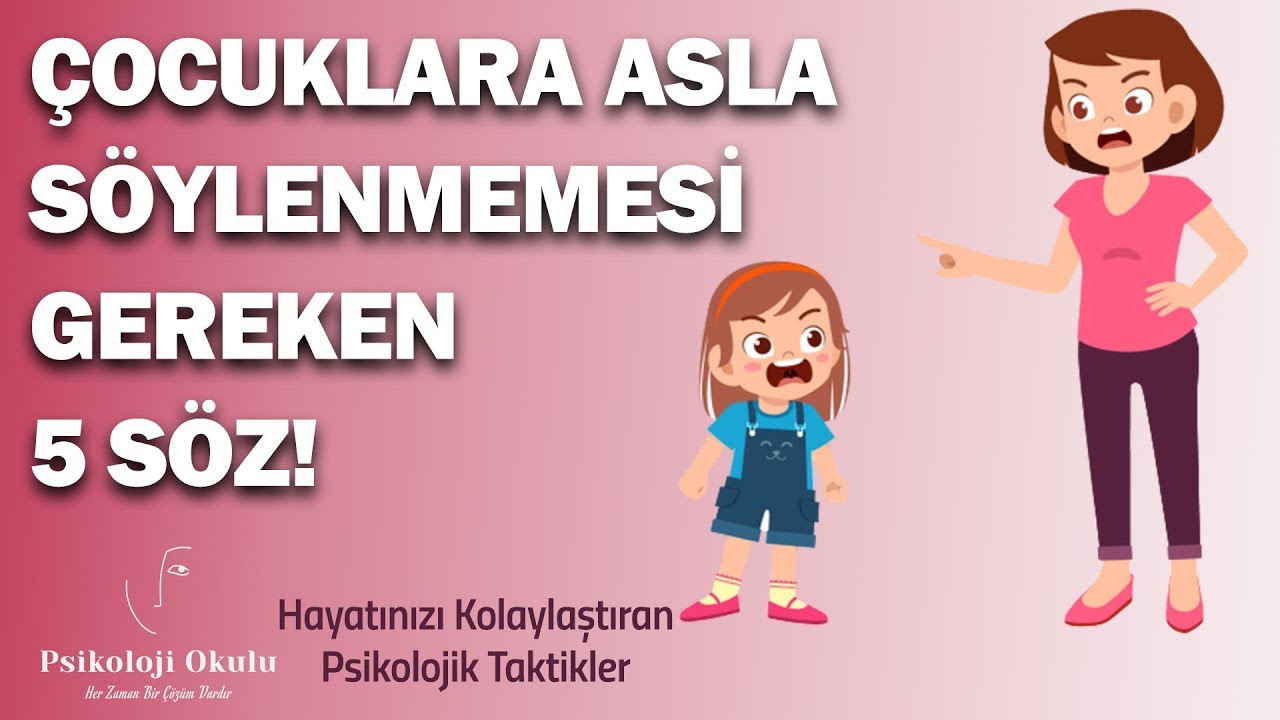 Çocuklara Asla Söylenmemesi Gereken 5 Söz! | Hayatınızı Kolaylaştıran Psikolojik Taktikler