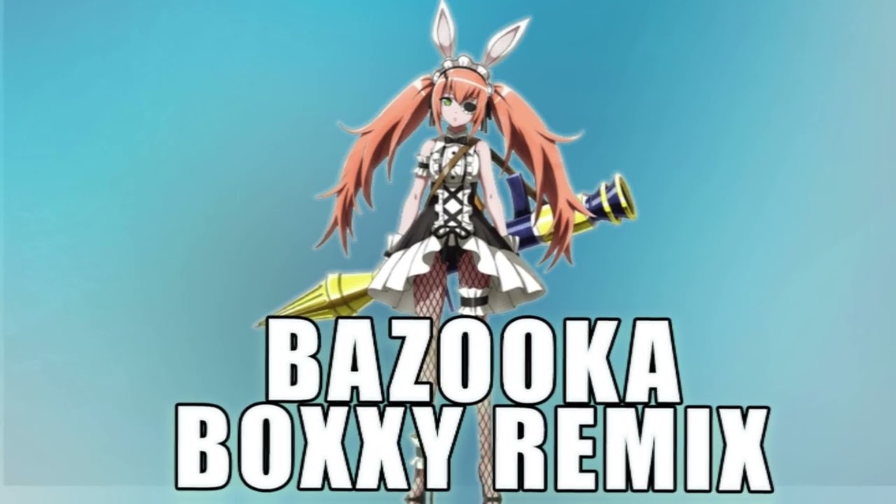 Boxxy - Bazooka Remix