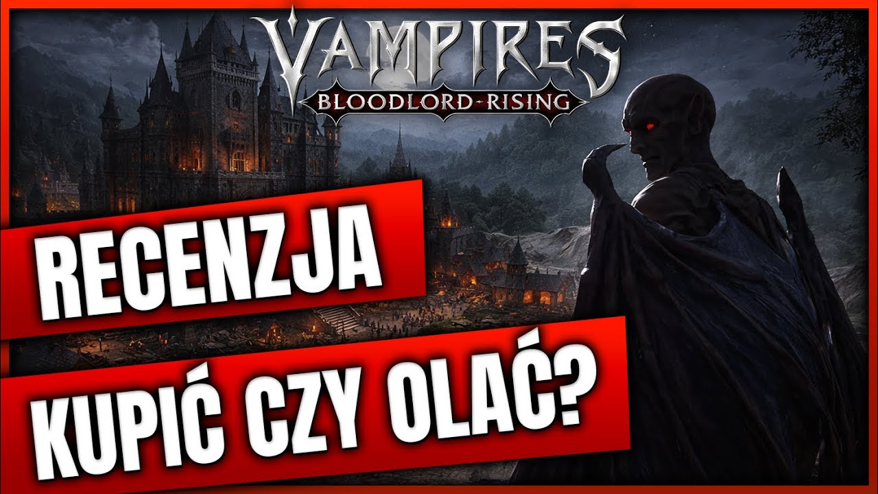 Vampires: Bloodlord Rising Recenzja  &ndash; NIE KUPUJ, dop&oacute;ki nie zobaczysz tego&hellip;