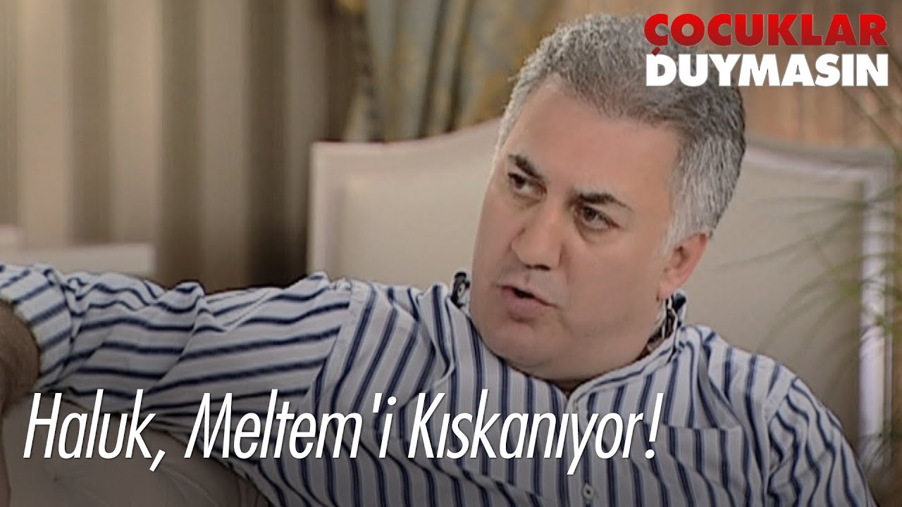 Haluk, Meltem'i kıskanıyor! - Çocuklar Duymasın