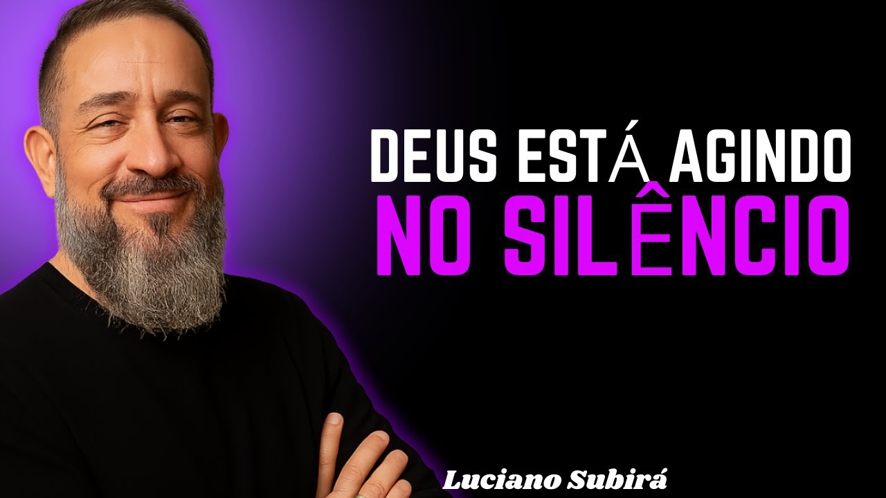 🔥 Quando Deus Age no Sil&ecirc;ncio, o Milagre Vai Aparecer | Luciano Subir&aacute;