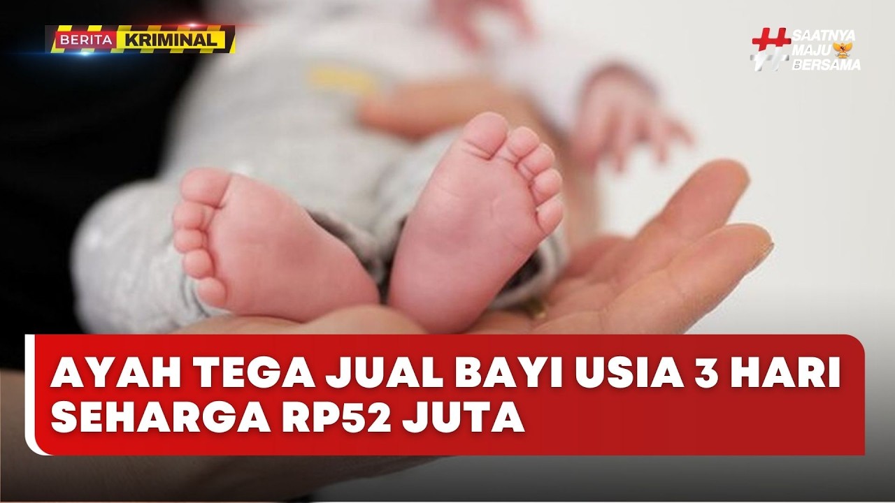 🔴 LIVE | Ayah Tega Jual Bayi Usia 3 Hari Seharga Rp52 Juta - Berita Kriminal