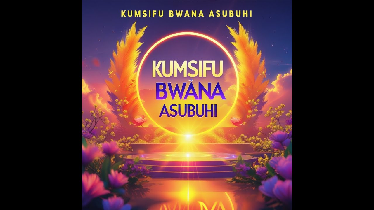 🎵 KUMSIFU BWANA ASUBUHI – Swahili Gospel Praise Song Official