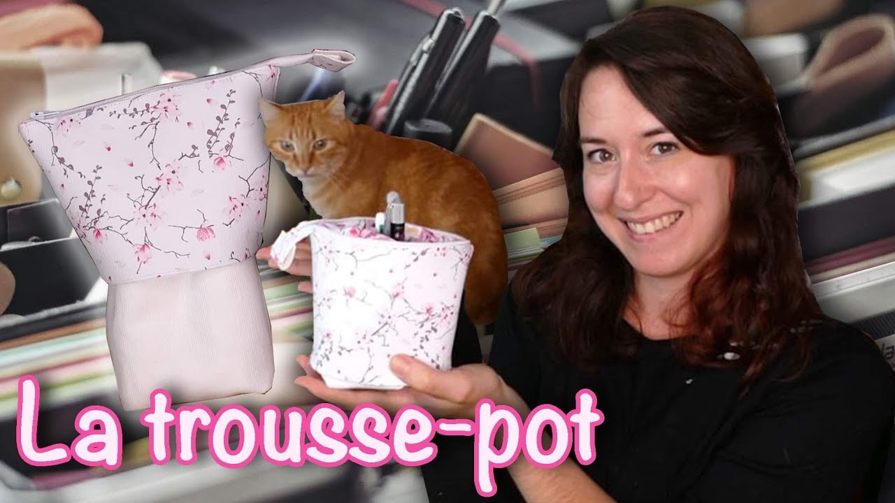 [Tuto] Faire une trousse qui se transforme en pot