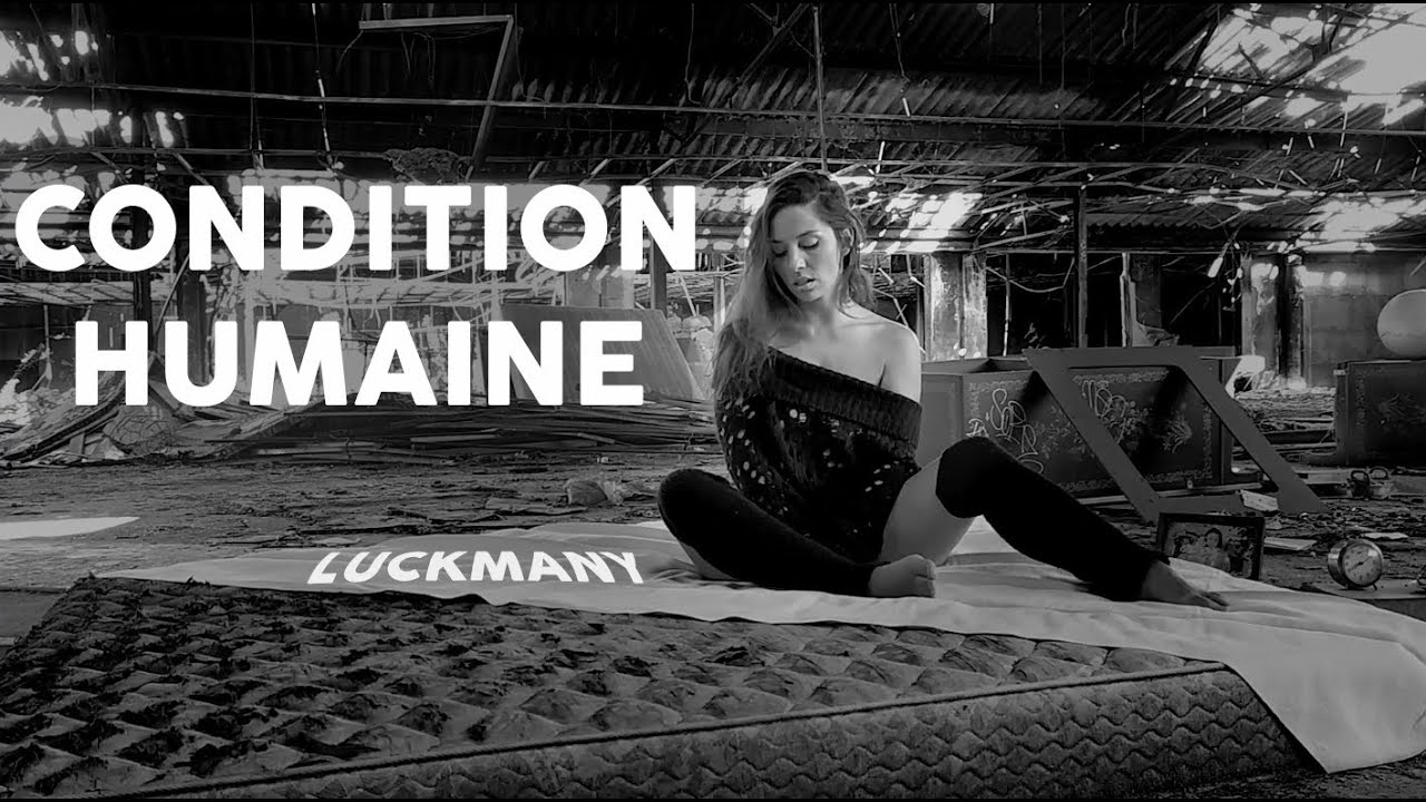 LUCKMANY - CONDITION HUMAINE (Official Videoclip)
