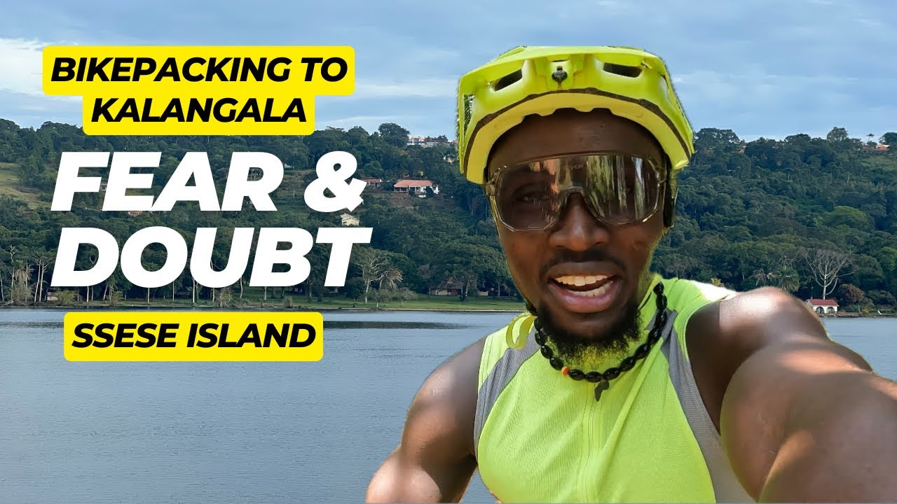 Fear & Doubt | Bikepacking to Kalangala  Island (Ssese) 4-Day Adventure