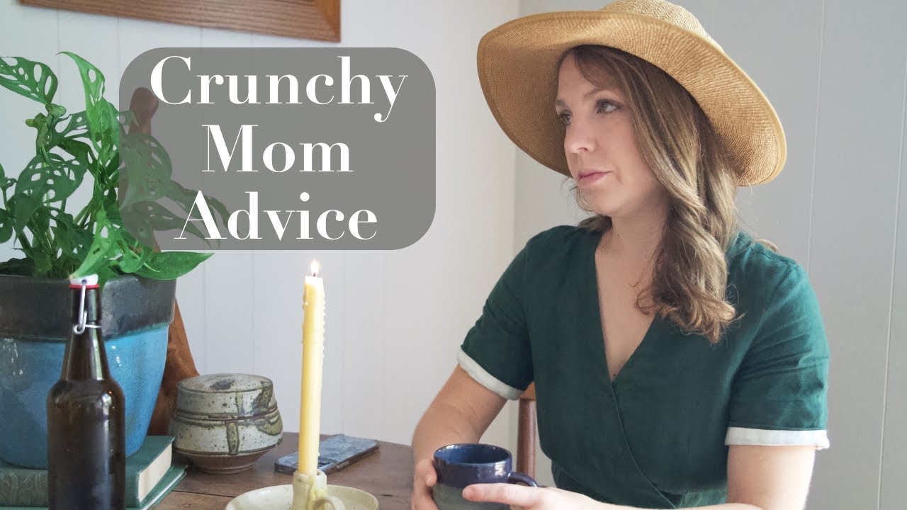 You NEED this advice from a crunchy mom...