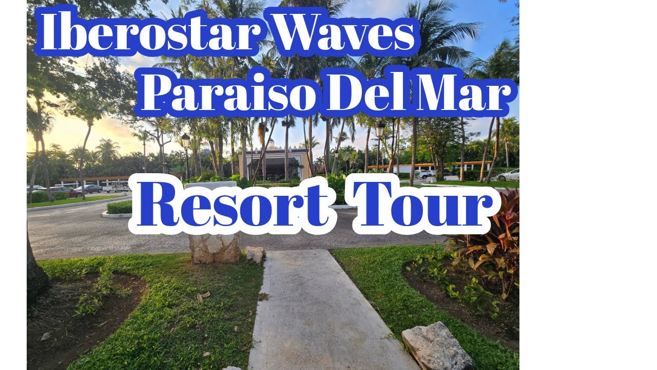 Iberostar Waves Paraiso del Mar - Resort Tour