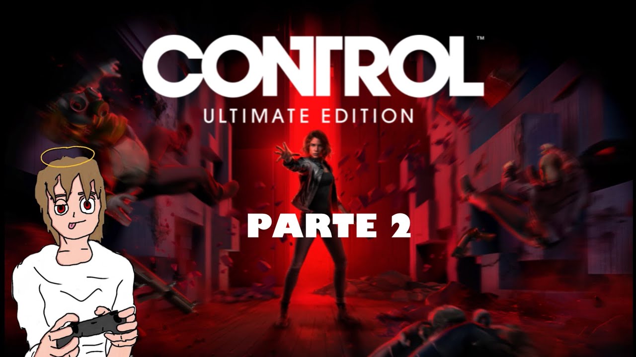 CONTROL ultimate edition -- PARTE 2 --