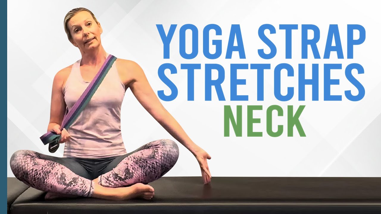 Yoga Strap Stretches for a Tight Neck