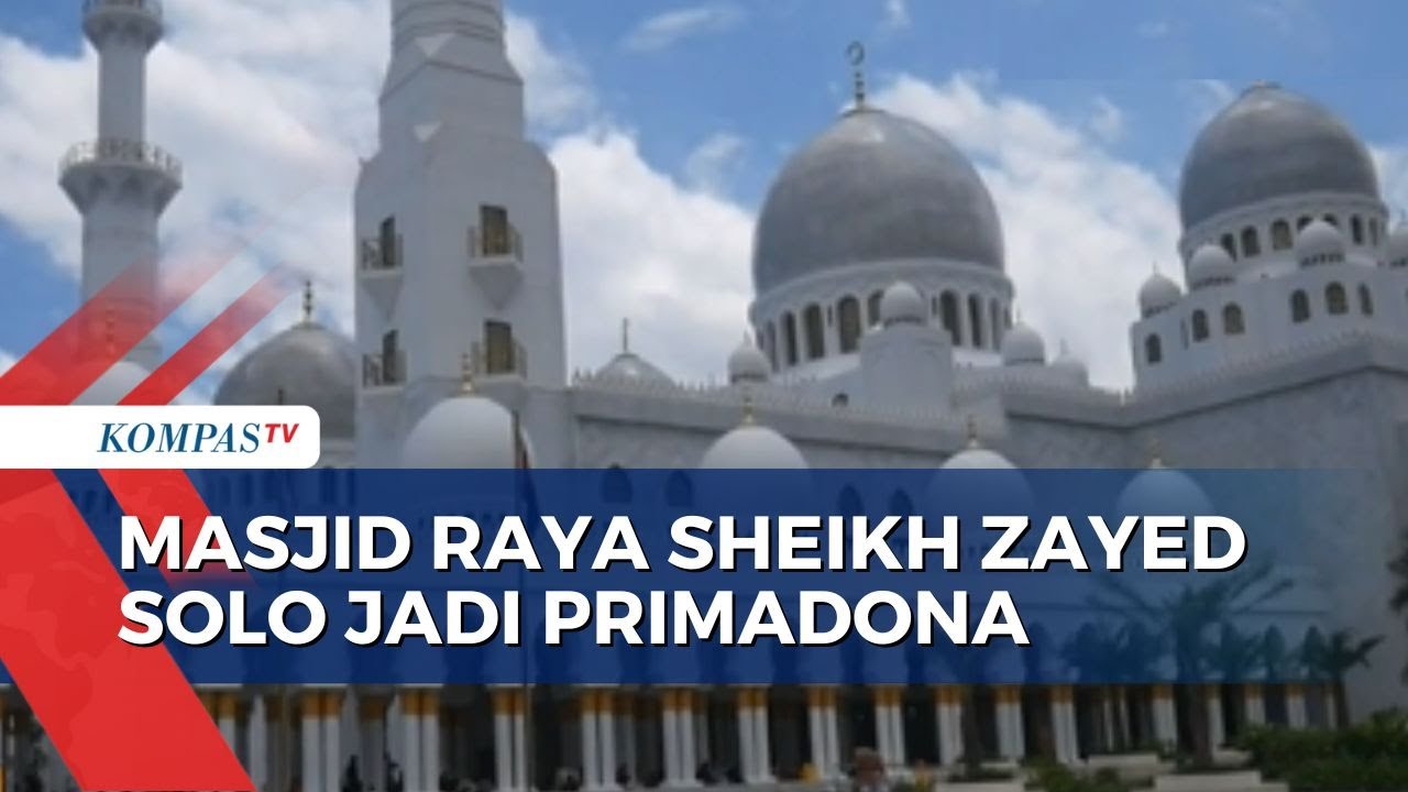 Intip Kemegahan Masjid Raya Sheikh Zayed, Primadona Baru Kota Solo!