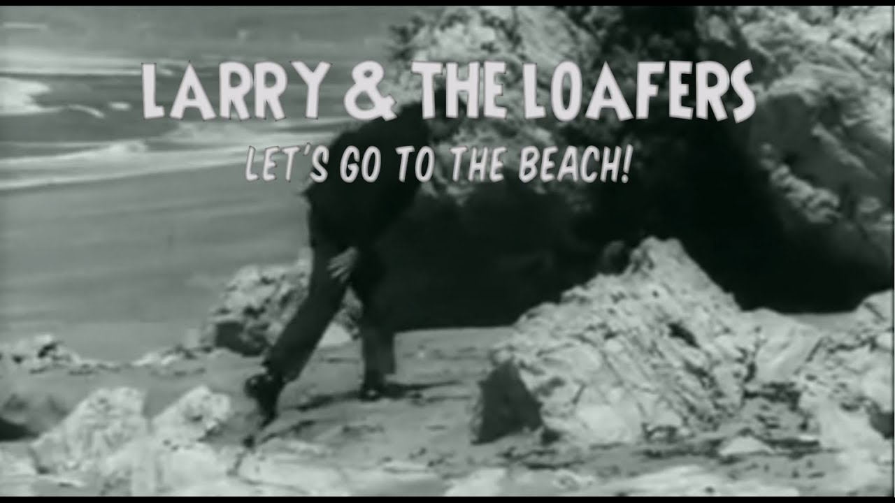 Larry & the Loafers - let's go to the beach (USA 1966)