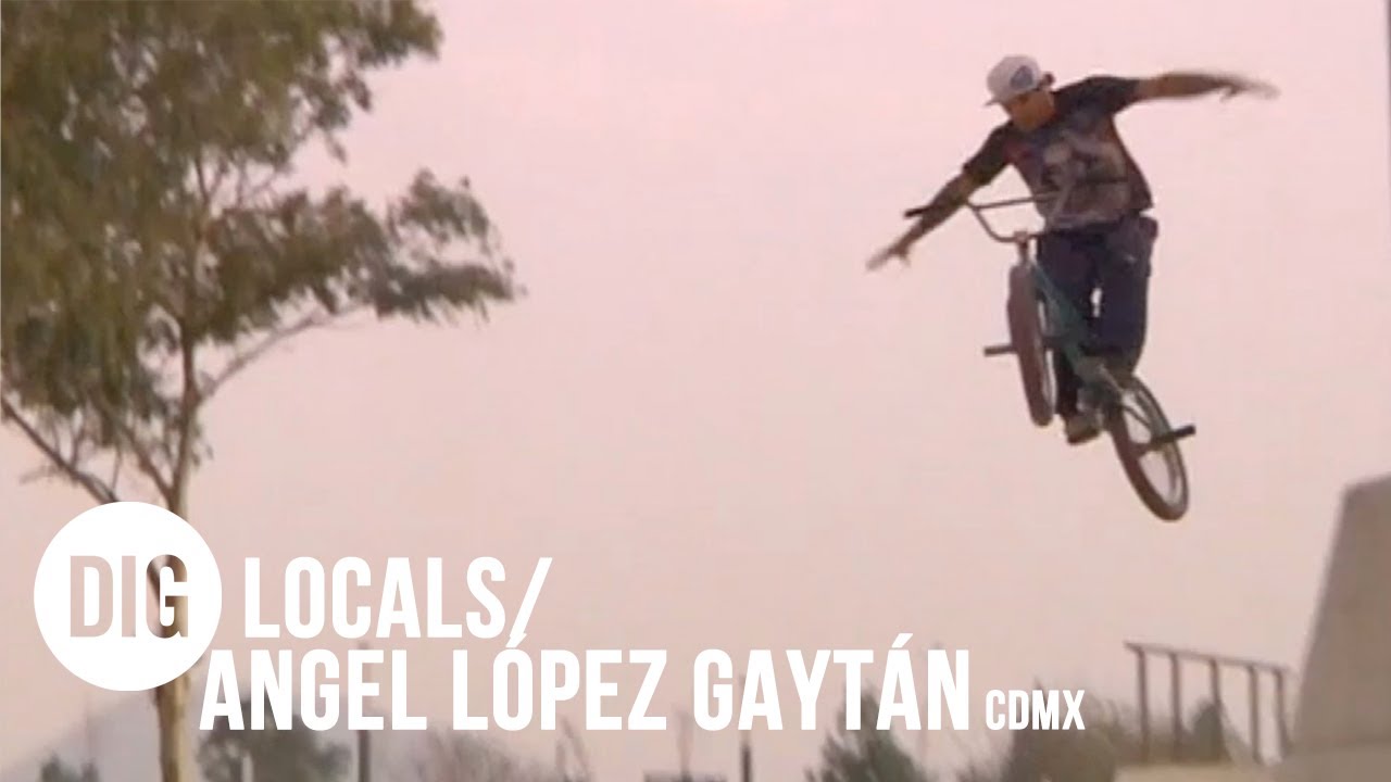 DIG LOCALS - Angel "Chango" López Gaytán - MEXCO CITY BMX