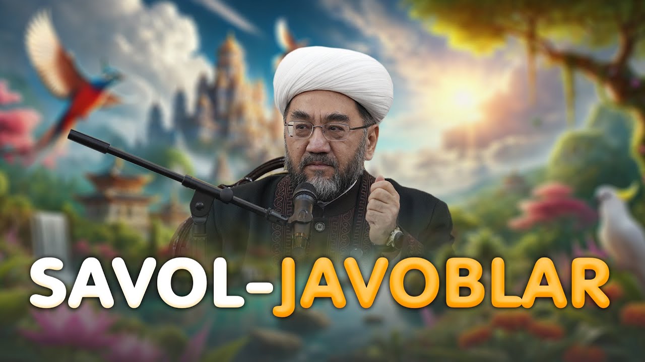 YANGI SAVOL-JAVOBLAR  Shayx Nuriddin hoji Xoliqnazar Hazratlari