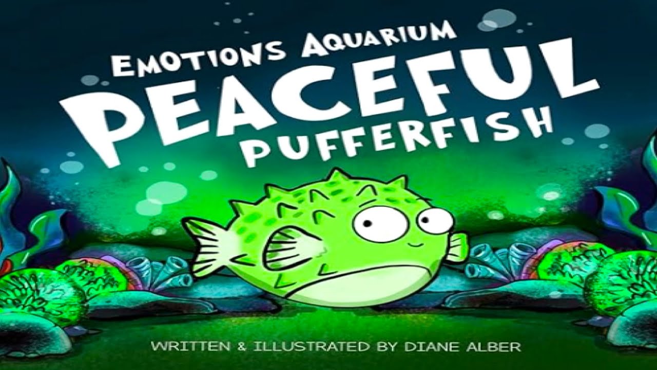 Kids Book Read Aloud: Peaceful Pufferfish (Emotions Aquarium)
