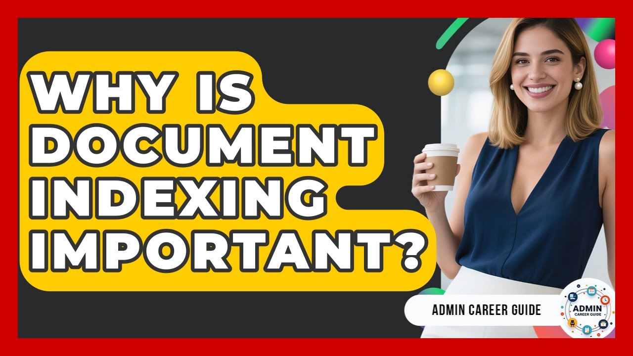 Why Is Document Indexing Important? - Admin Career Guide