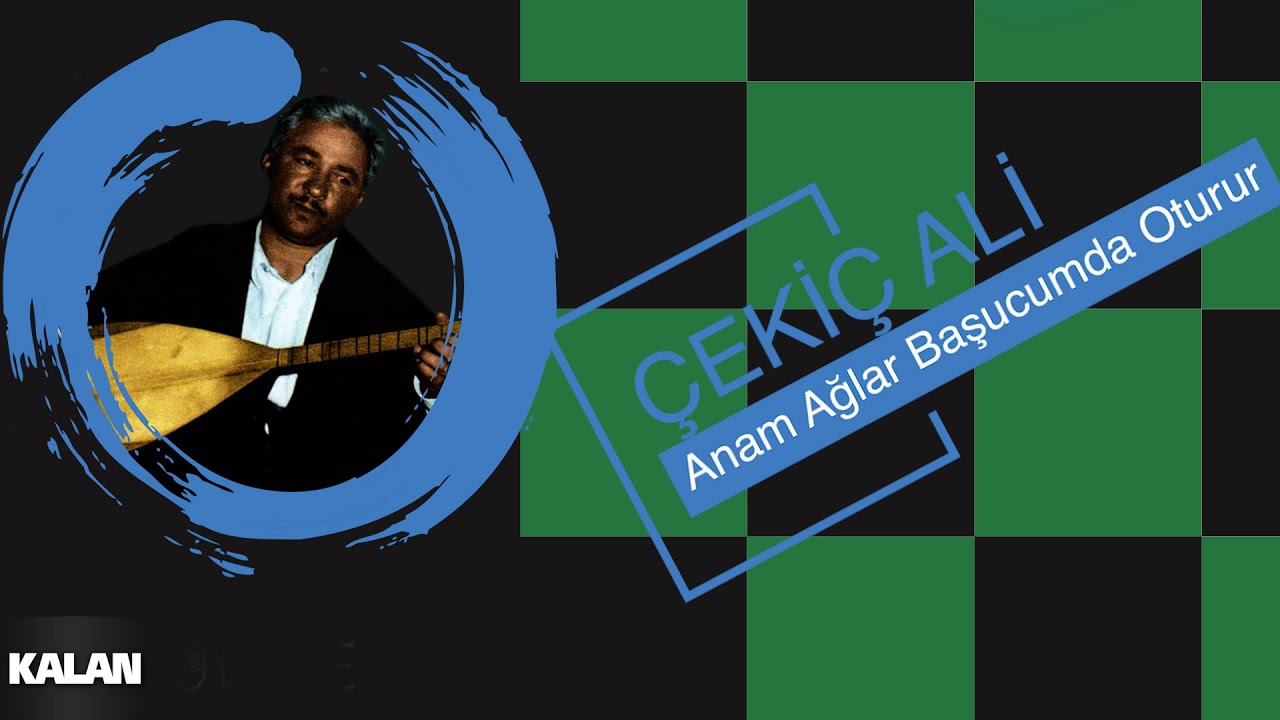 Çekiç Ali - Anam Ağlar Başucumda Oturur I Kızılırmak © 1999 Kalan Müzik