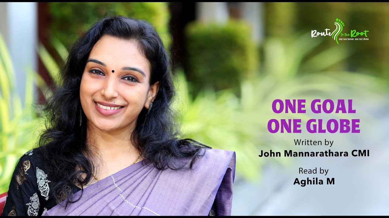 One Goal One Globe l Aghila M l John Mannarathara l Route to the Root