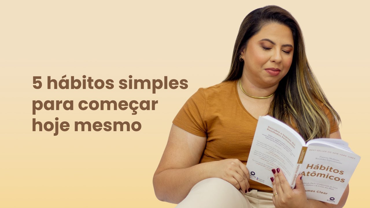 5 hábitos simples para começar hoje mesmo
