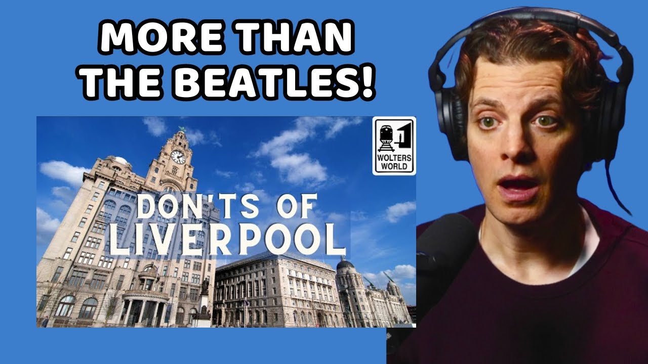 American Reacts to The Don'ts Of Liverpool