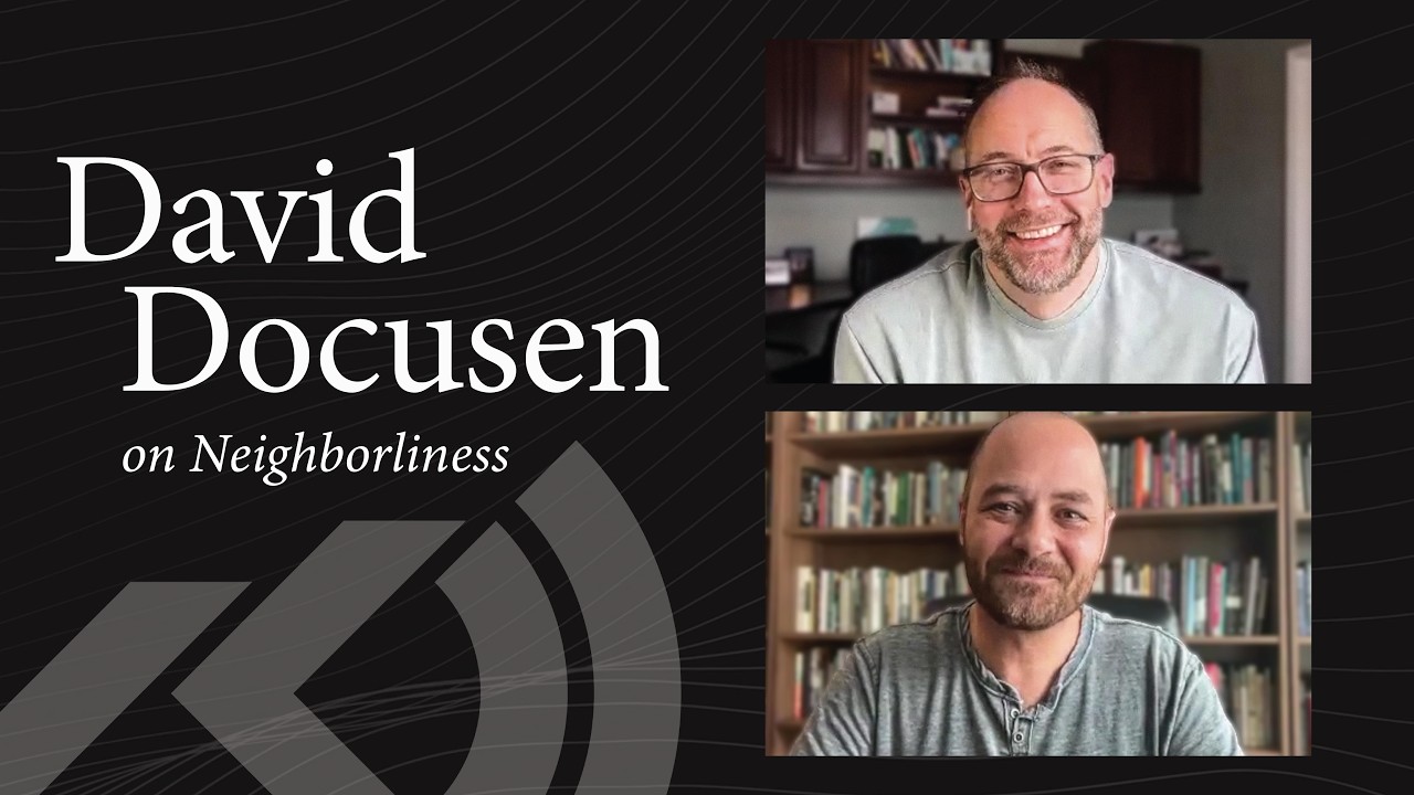 Neighborliness: 3 ideas for the Church with David Docusen
