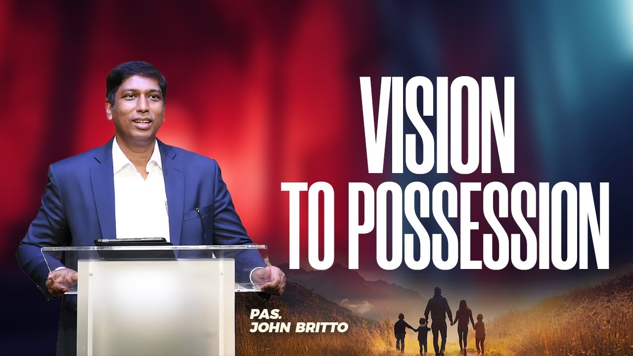Vision to Possession | How to possess the promise land? | Ps. John Britto