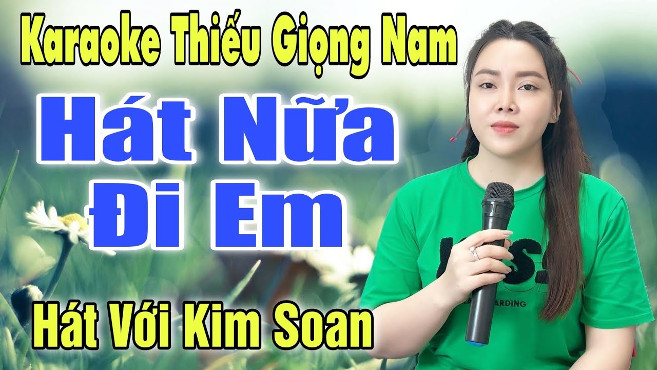 Hát Nữa Đi Em ➤ Song Ca Cùng Kim Soan ➤ Karaoke Thiếu Giọng Nam ➤ KARAOKE SONG CÙNG CA SĨ