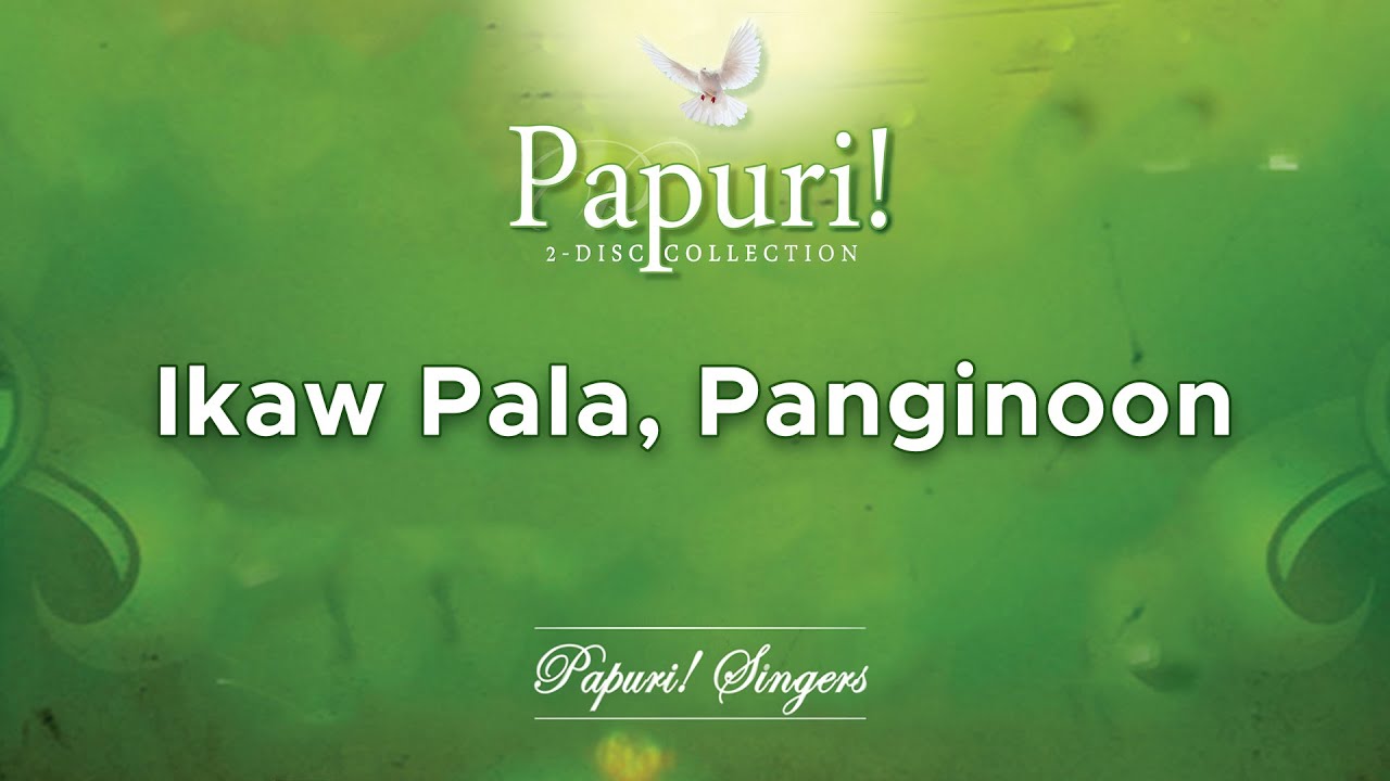 Papuri! Singers - Ikaw Pala, Panginoon (Official Audio)