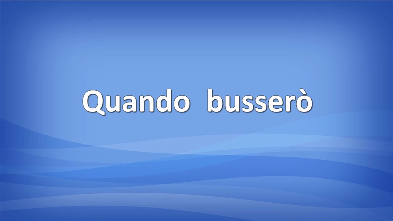 Quando busserò (con testo)