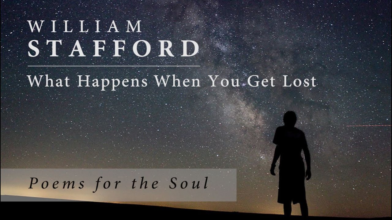 William Stafford -  What Happens When You Get Lost