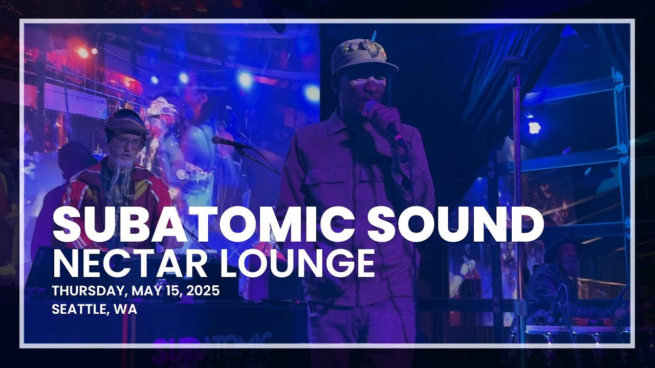 Subatomic Sound - Nectar Lounge, Seattle, WA (2025)