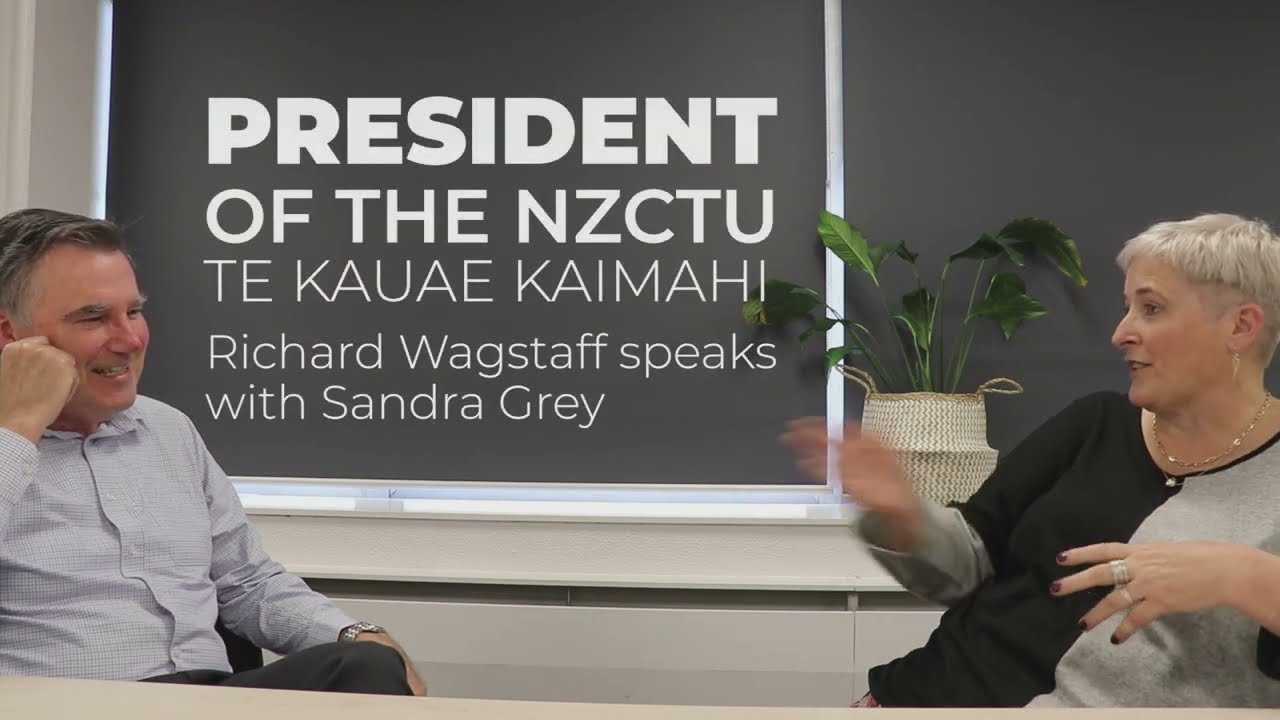 President of the NZCTU | Richard Wagstaff speaks with Sandra Grey