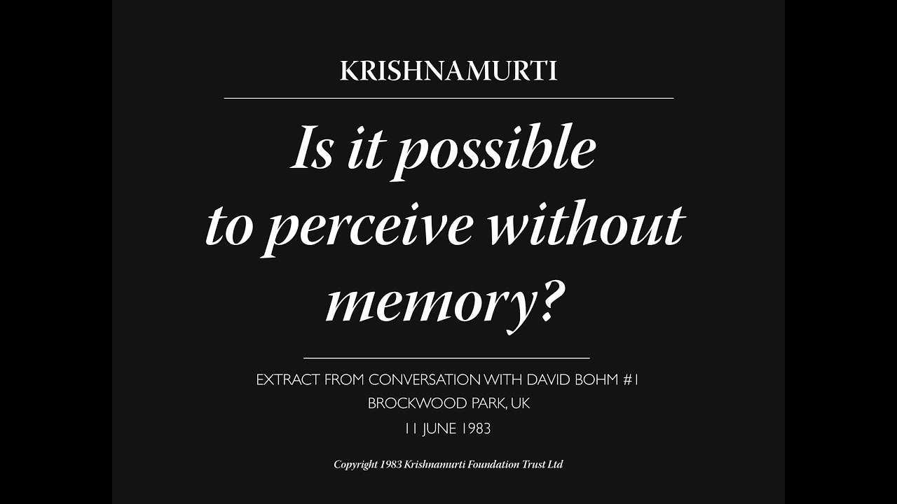 Is it possible to perceive without memory? | J. Krishnamurti