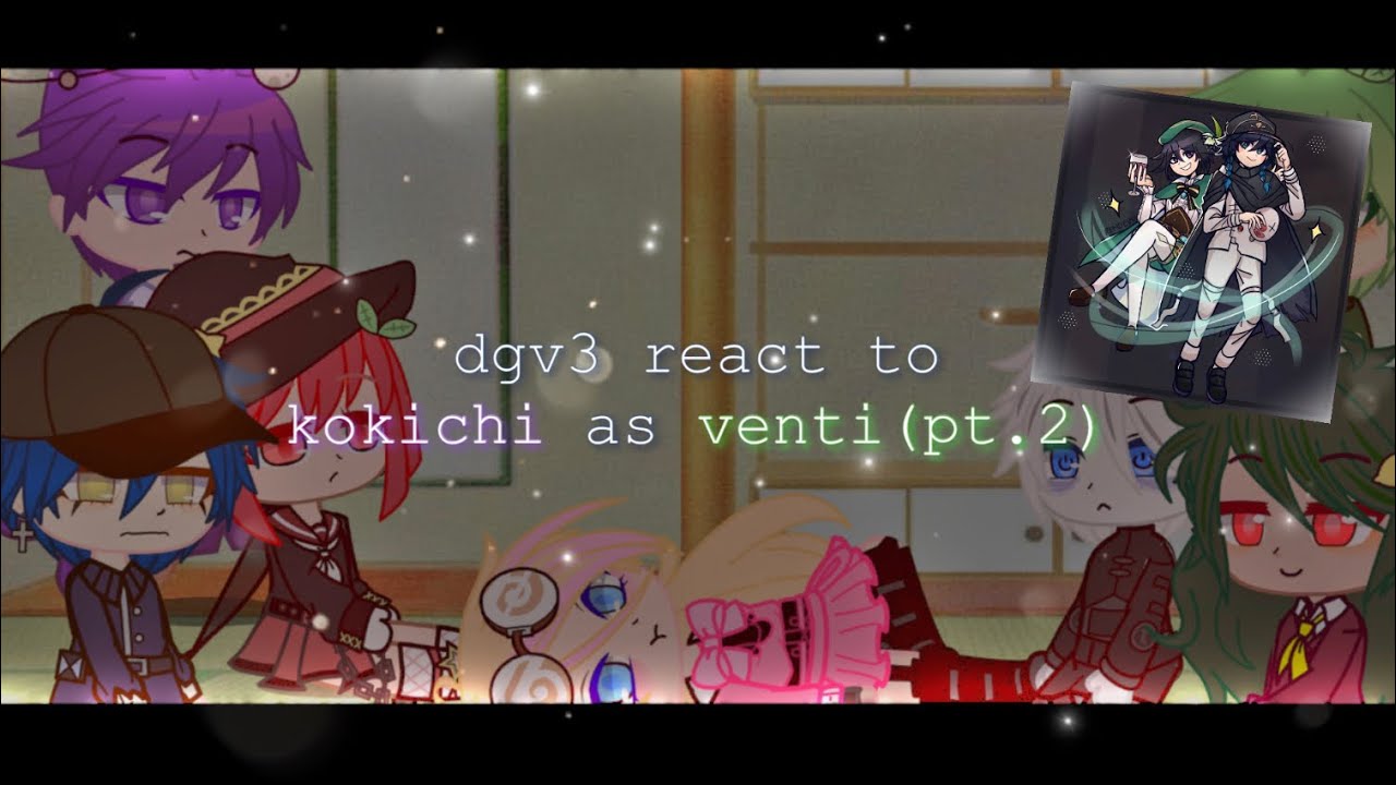 Dgv3 react to kokichi as venti {part 2} ||⚠️spoiler⚠️|| read the first part of the vid