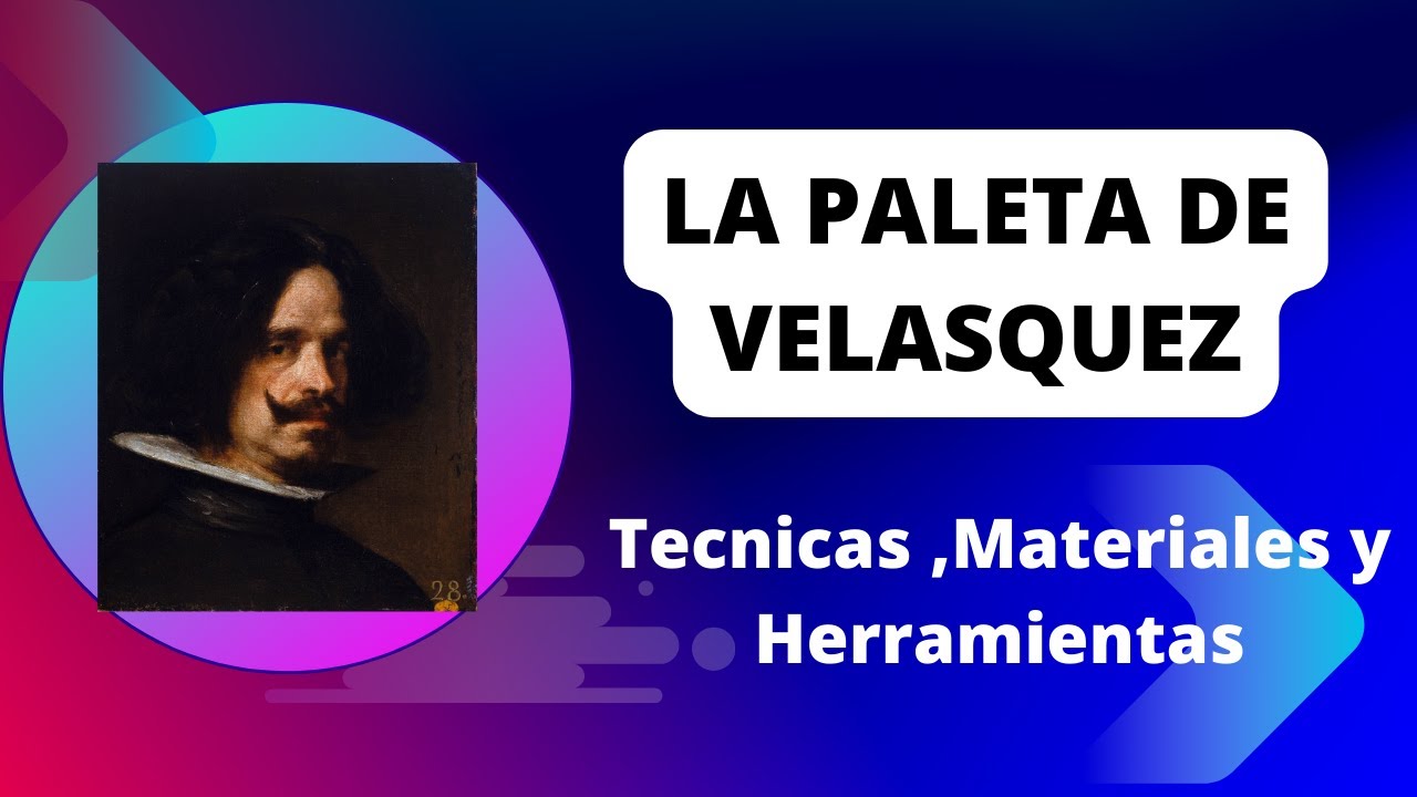 La Paleta de Velasquez, TECNICAS ,MATERIALES  Y HERRAMIENTAS