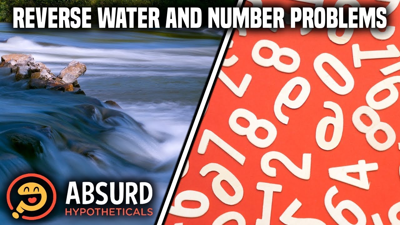 Episode 2: Reverse Water and Number Problems - Absurd Hypotheticals