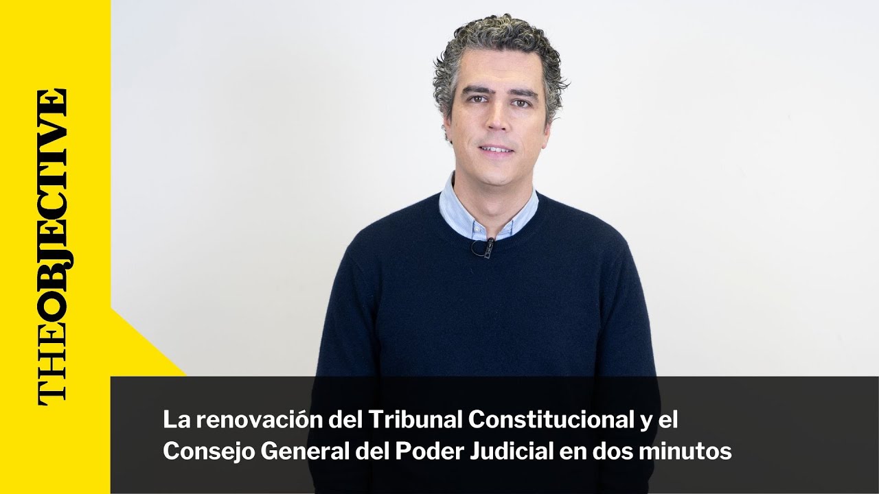 La renovación del TC y el Consejo General del Poder Judicial en dos minutos