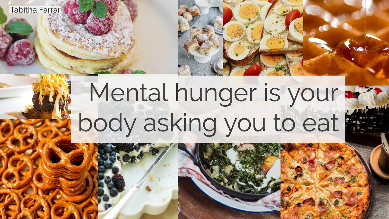 Mental hunger is your body asking for food