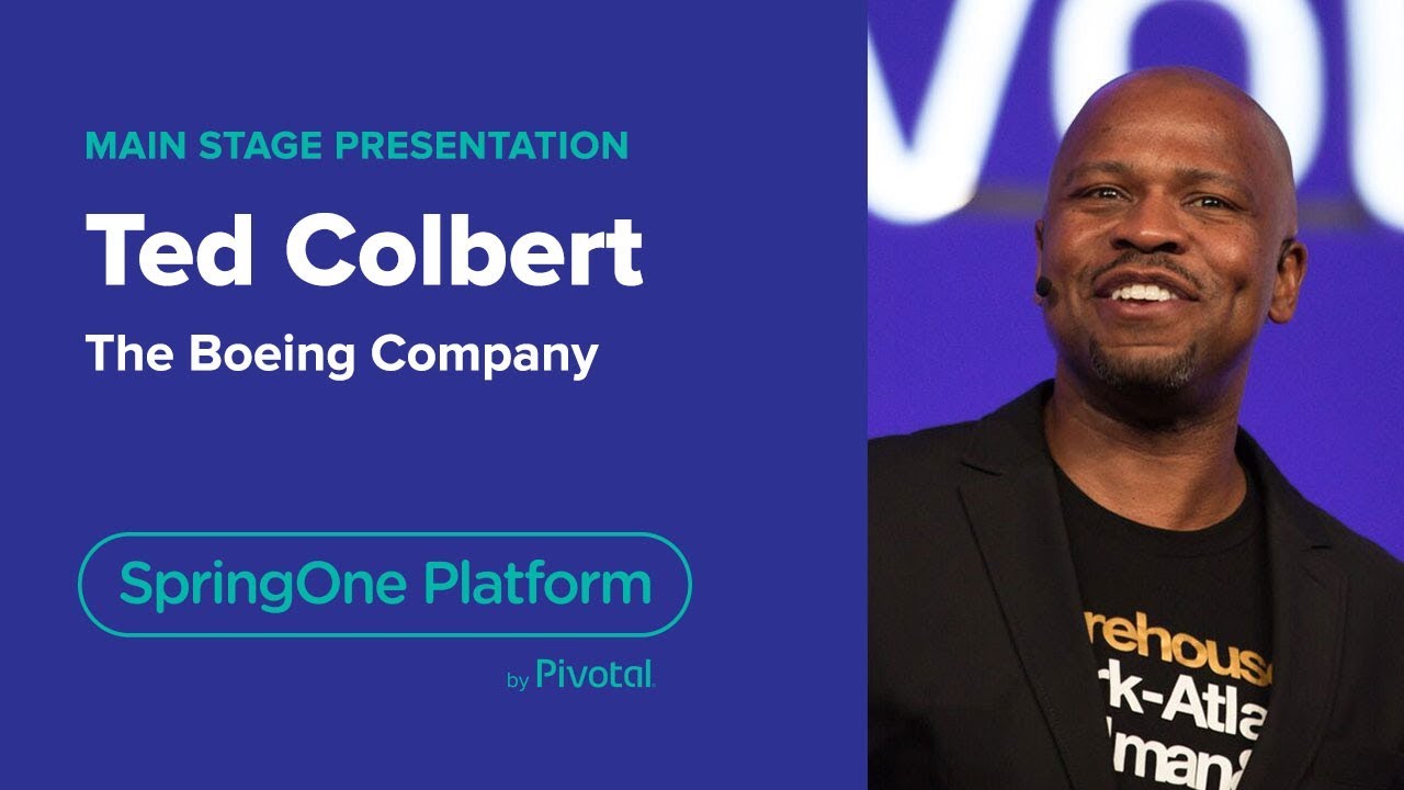 Ted Colbert, CIO, Boeing— Digital Transformation at Boeing, SpringOne Platform 2018
