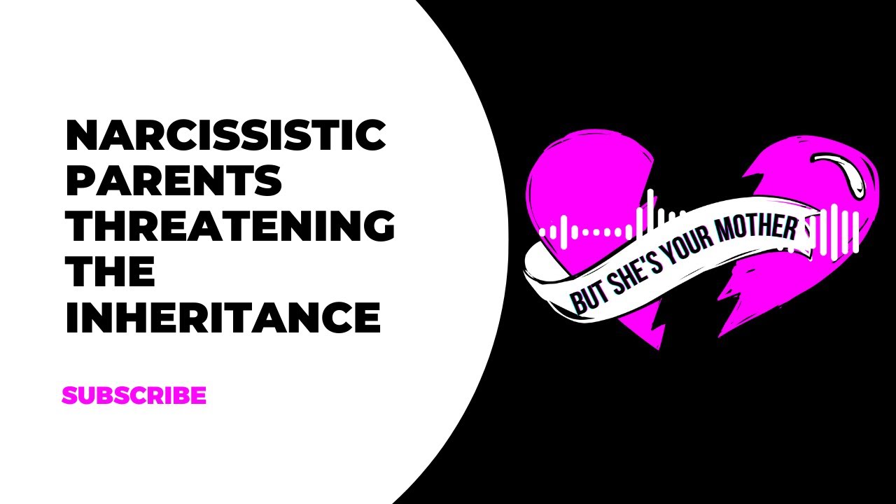 Narcissistic Parents Threatening the Inheritance #narcissisticmother #narcissism