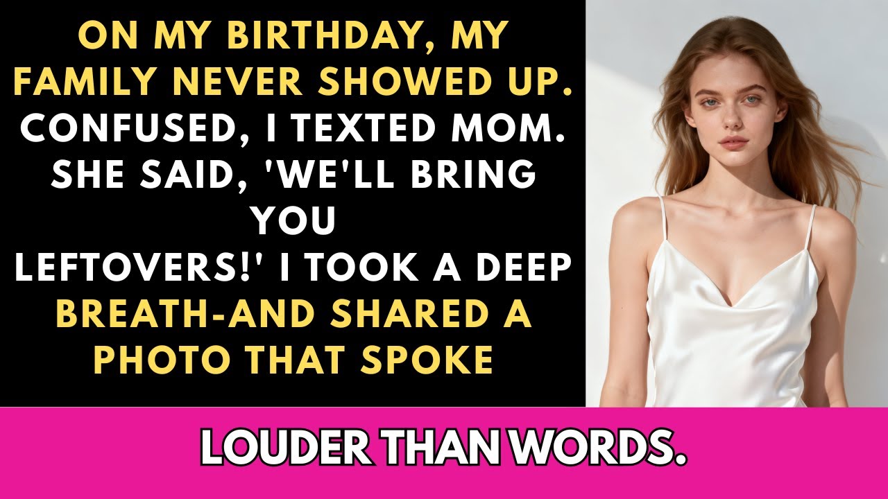 On My Birthday, My Family Never Showed Up  Confused, I Texted Mom and She Replied With