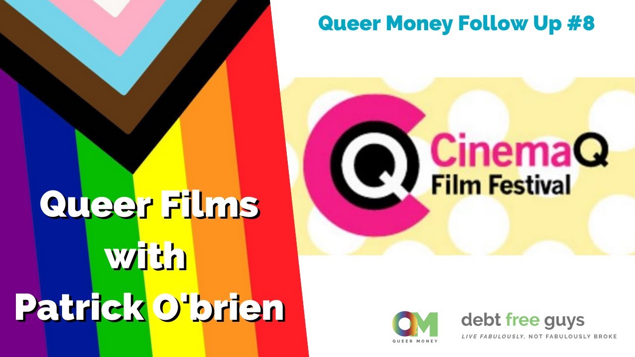 QUEER CINEMA WITH PATRICK O’BRIEN | CINEMAQ | Debt Free Guys