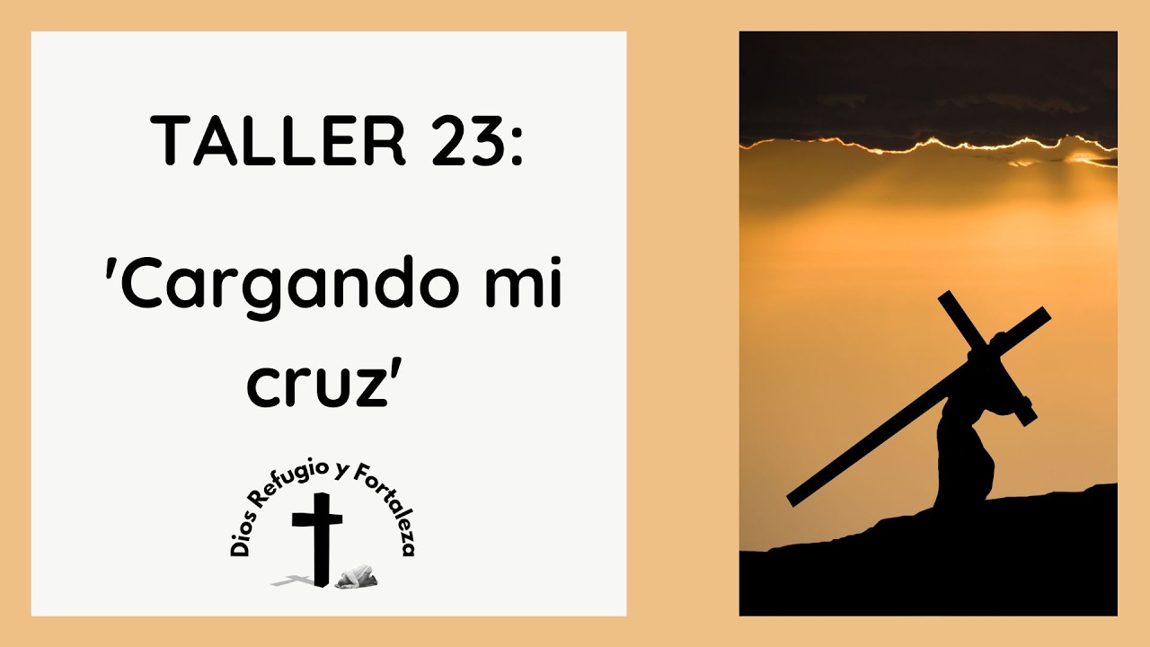 TALLER 23 'Cargando mi cruz'. Pastoral del Duelo y del Alivio 