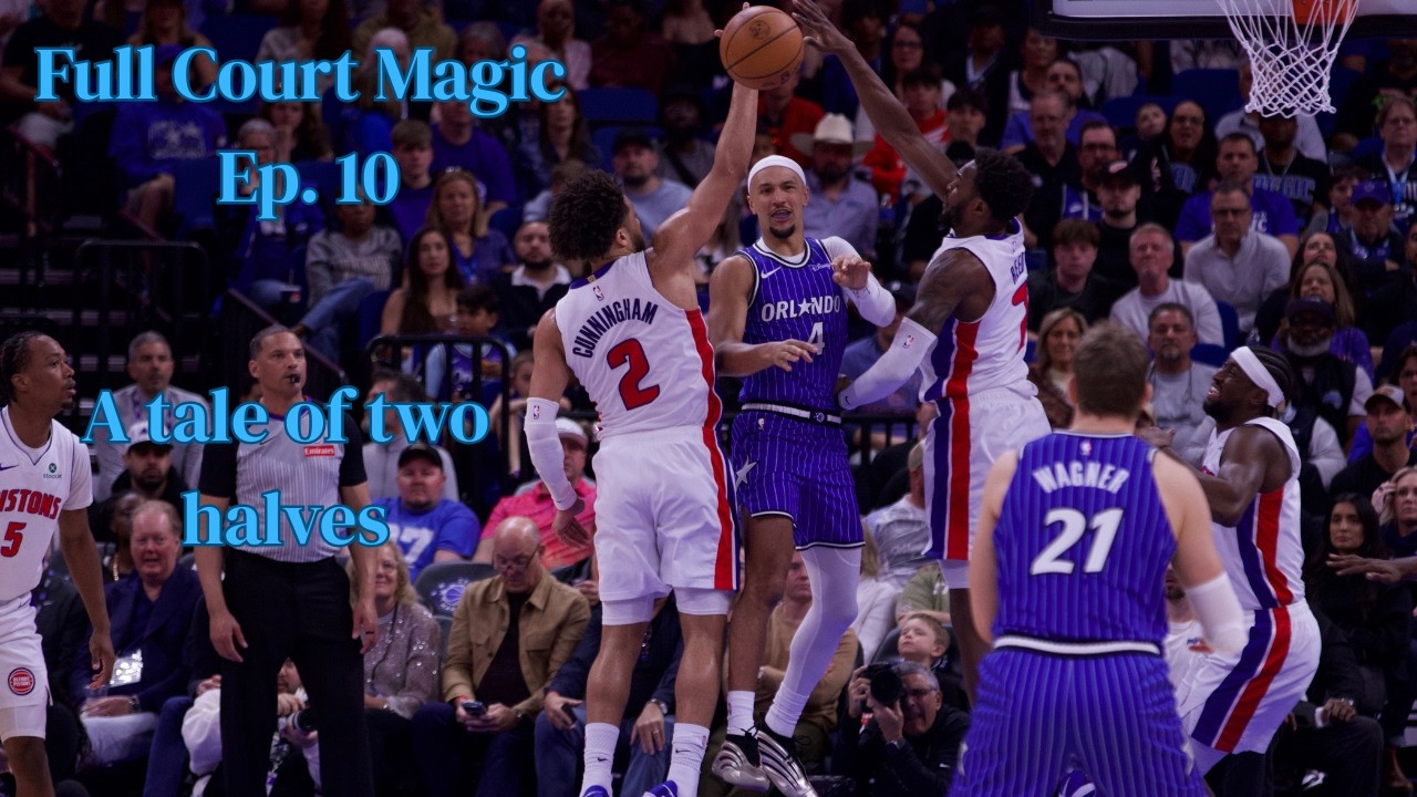 Full Court Magic Episode 10: A Tale of Two Halves