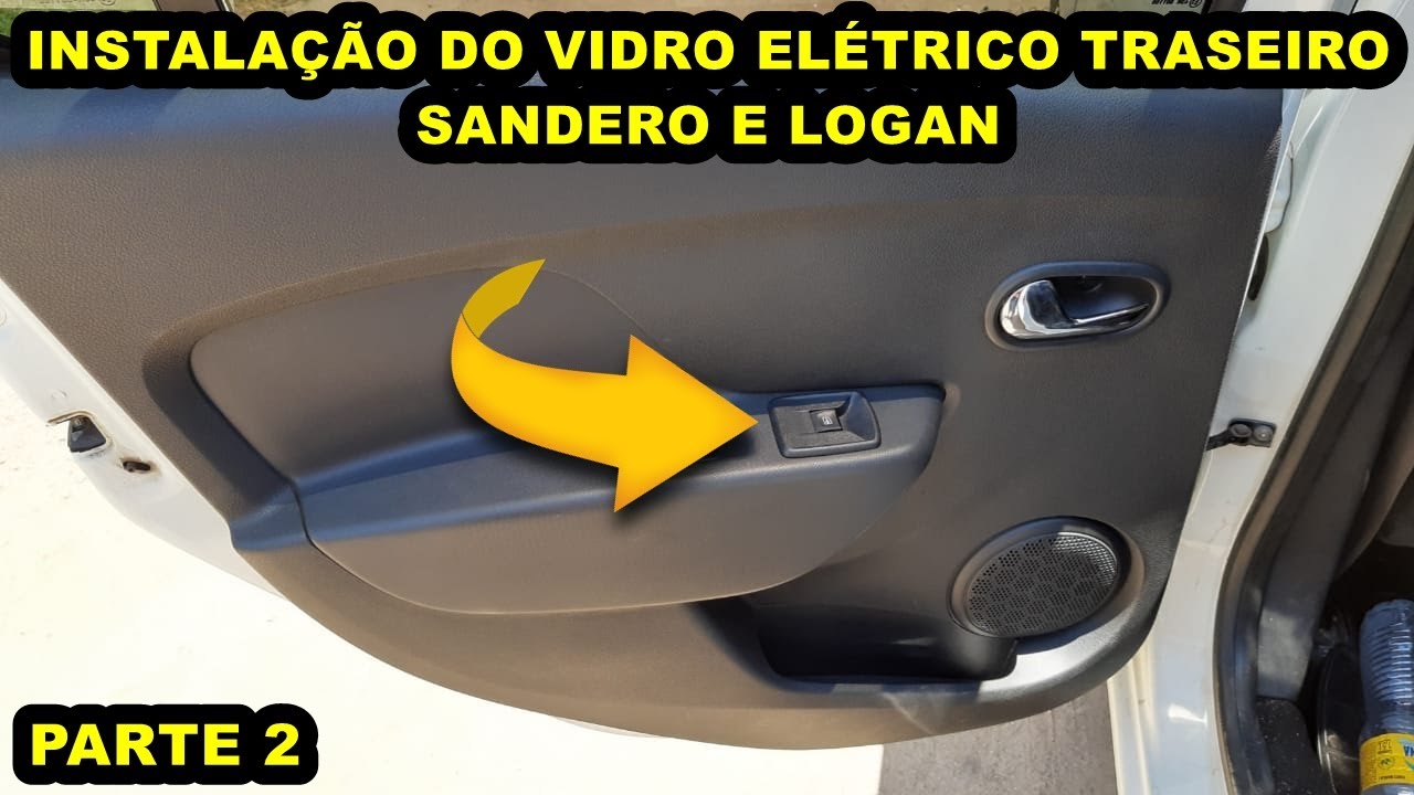 INSTALAÇÃO DO VIDRO ELÉTRICO TRASEIRO SANDERO E LOGAN PARTE 2